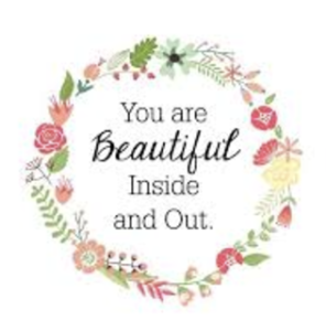 You are beautiful inside and out